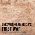 Uncovering America’s First War; Contact, Conflict, and Coronado’s Expedition to the Rio Grande
